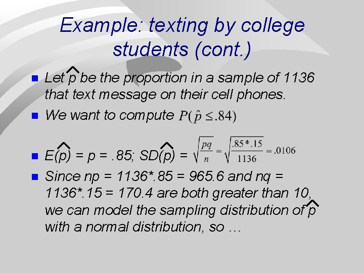 Example: texting by college students (cont. ) n n Let p be the proportion