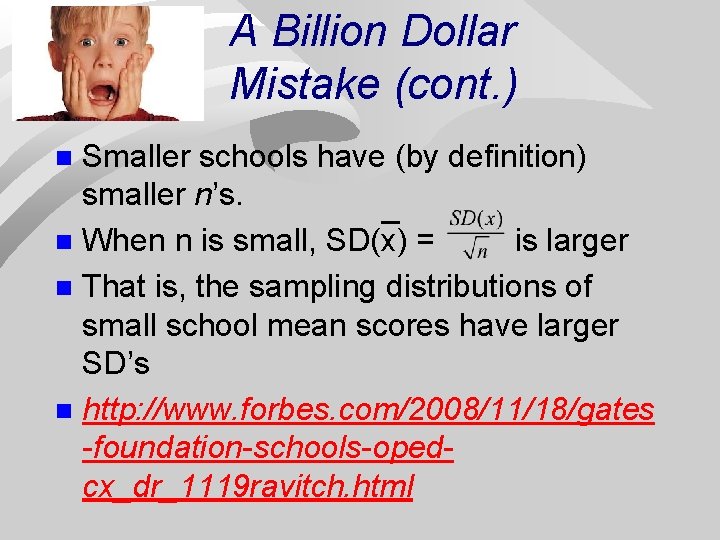 A Billion Dollar Mistake (cont. ) Smaller schools have (by definition) smaller n’s. n