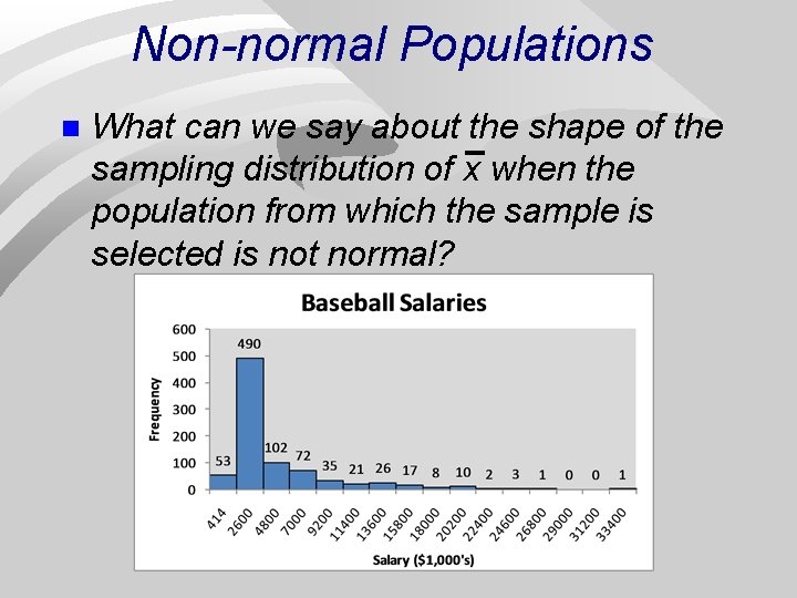 Non-normal Populations n What can we say about the shape of the sampling distribution