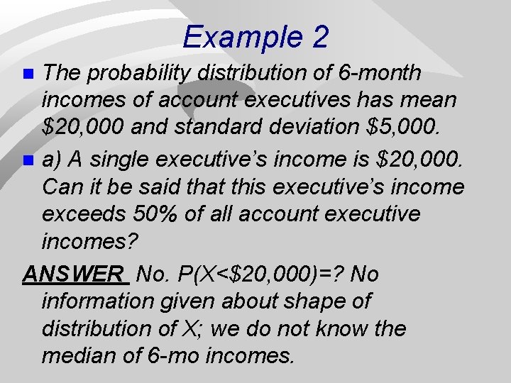 Example 2 The probability distribution of 6 -month incomes of account executives has mean