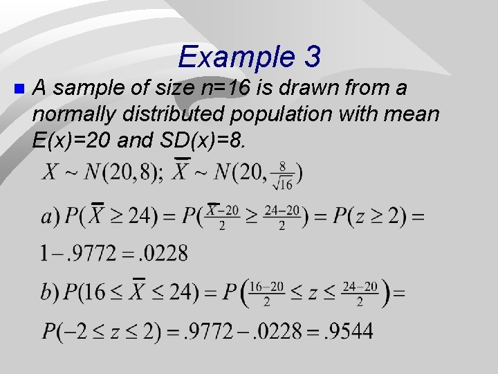 Example 3 n A sample of size n=16 is drawn from a normally distributed