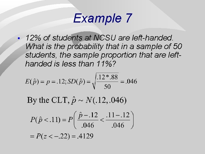 Example 7 § 12% of students at NCSU are left-handed. What is the probability