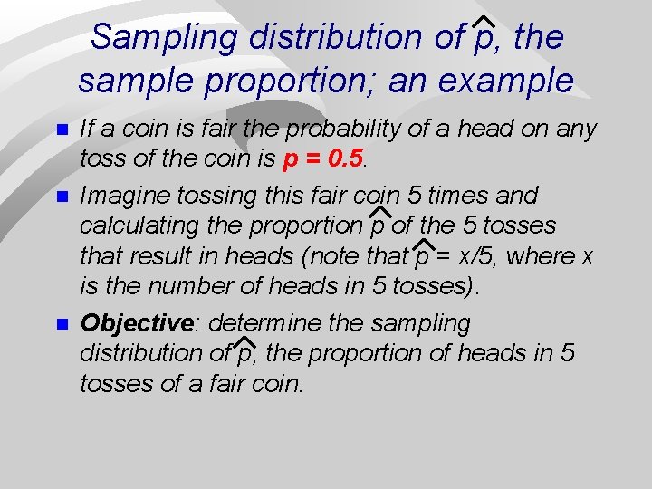 Sampling distribution of p, the sample proportion; an example n n n If a