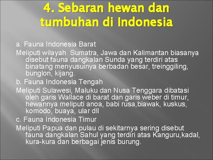 4. Sebaran hewan dan tumbuhan di Indonesia a. Fauna Indonesia Barat Meliputi wilayah Sumatra,
