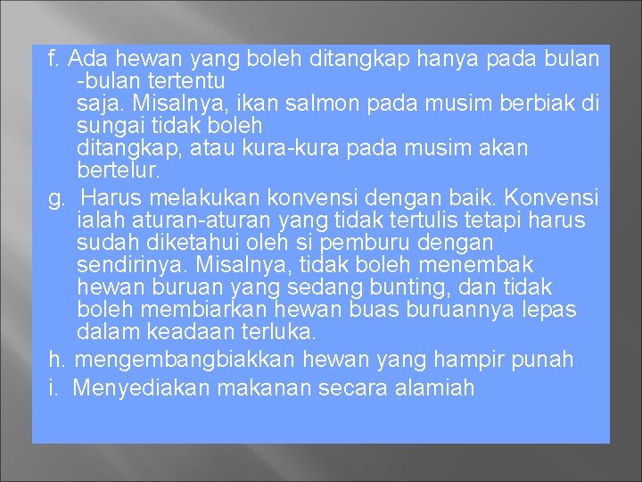 f. Ada hewan yang boleh ditangkap hanya pada bulan -bulan tertentu saja. Misalnya, ikan