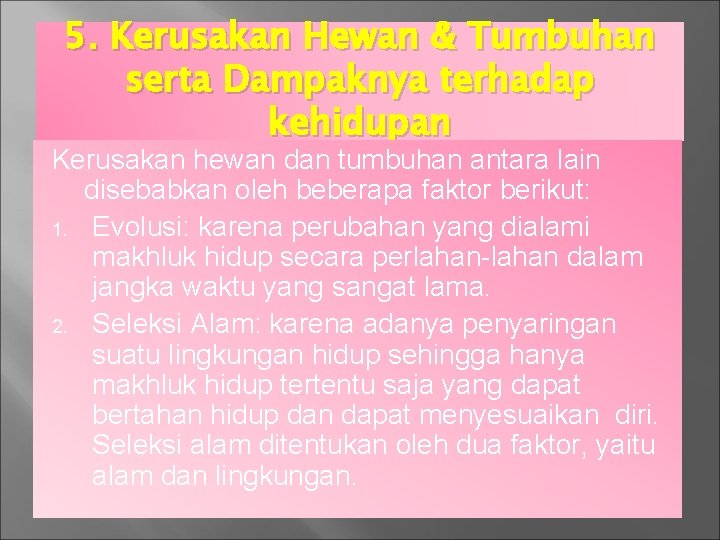 5. Kerusakan Hewan & Tumbuhan serta Dampaknya terhadap kehidupan Kerusakan hewan dan tumbuhan antara