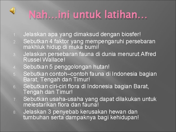 Nah…ini untuk latihan… 1. 2. 3. 4. 5. 6. 7. 8. Jelaskan apa yang