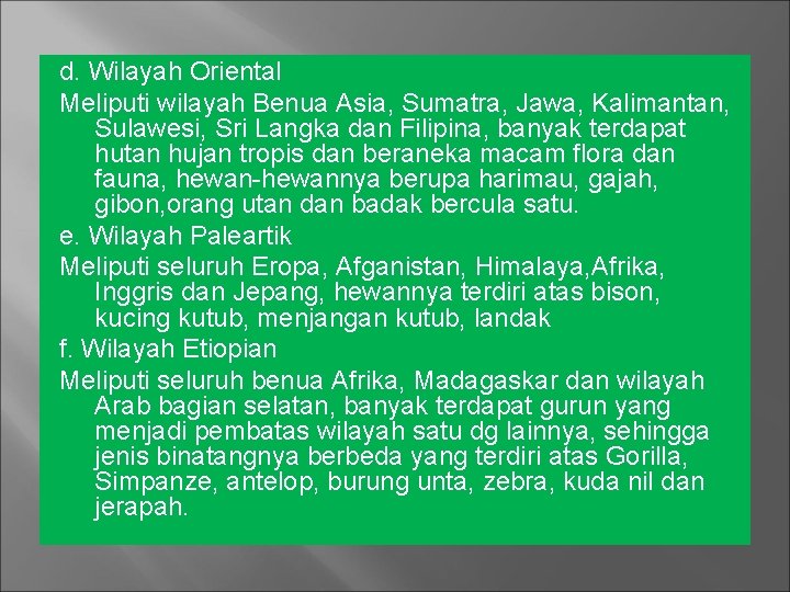 d. Wilayah Oriental Meliputi wilayah Benua Asia, Sumatra, Jawa, Kalimantan, Sulawesi, Sri Langka dan