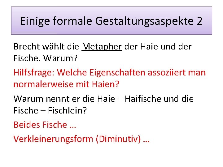 Einige formale Gestaltungsaspekte 2 Brecht wählt die Metapher der Haie und der Fische. Warum?