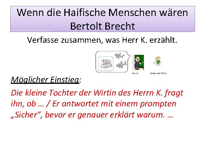 Wenn die Haifische Menschen wären Bertolt Brecht Verfasse zusammen, was Herr K. erzählt. Möglicher