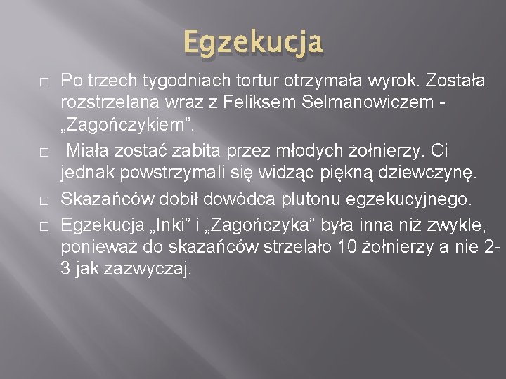 Egzekucja � � Po trzech tygodniach tortur otrzymała wyrok. Została rozstrzelana wraz z Feliksem