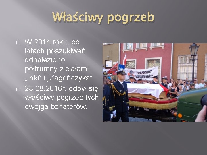 Właściwy pogrzeb � � W 2014 roku, po latach poszukiwań odnaleziono półtrumny z ciałami