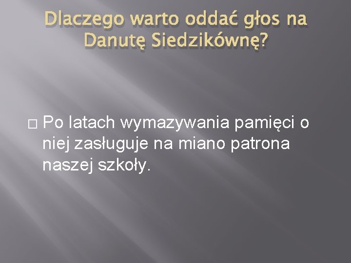 Dlaczego warto oddać głos na Danutę Siedzikównę? � Po latach wymazywania pamięci o niej