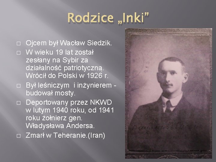 Rodzice „Inki” � � � Ojcem był Wacław Siedzik. W wieku 19 lat został