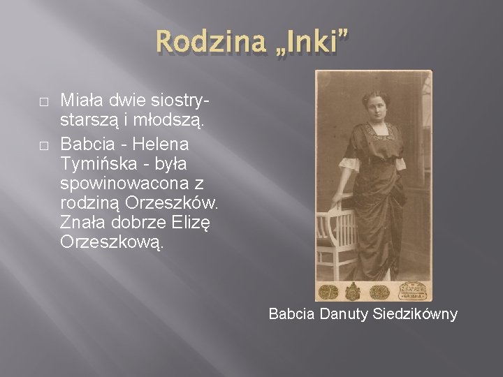 Rodzina „Inki” � � Miała dwie siostrystarszą i młodszą. Babcia - Helena Tymińska -