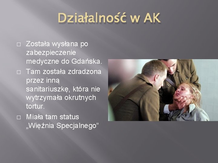 Działalność w AK � � � Została wysłana po zabezpieczenie medyczne do Gdańska. Tam