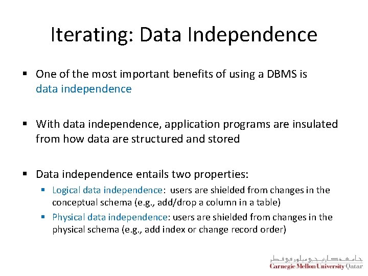 Iterating: Data Independence § One of the most important benefits of using a DBMS