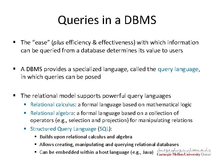 Queries in a DBMS § The “ease” (plus efficiency & effectiveness) with which information