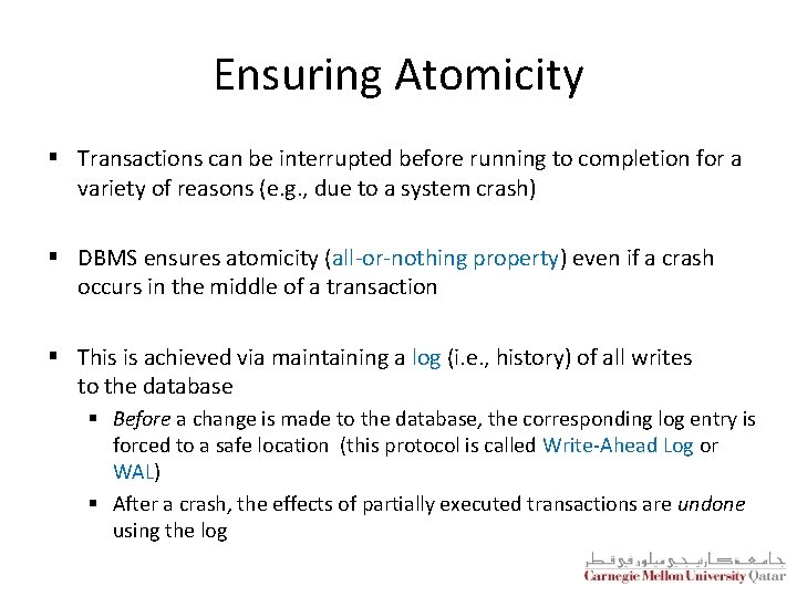 Ensuring Atomicity § Transactions can be interrupted before running to completion for a variety