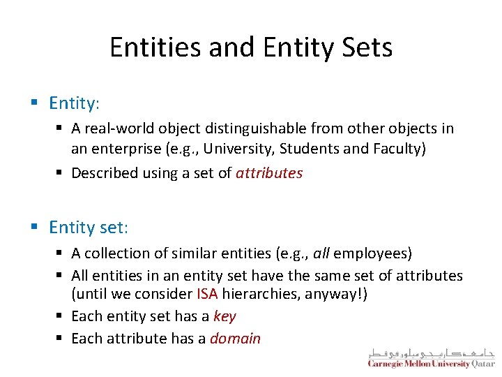 Entities and Entity Sets § Entity: § A real-world object distinguishable from other objects