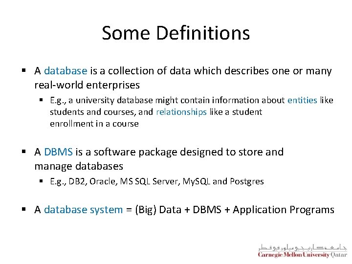 Some Definitions § A database is a collection of data which describes one or