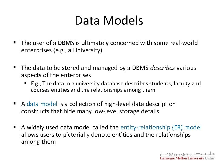 Data Models § The user of a DBMS is ultimately concerned with some real-world
