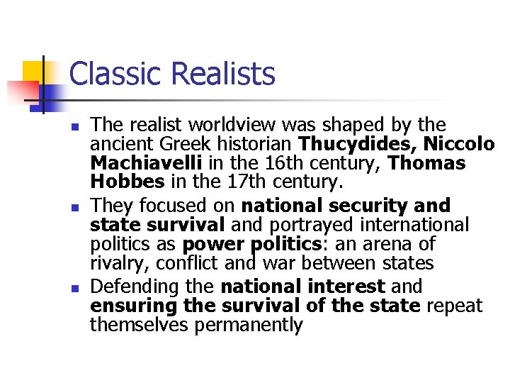 Classic Realists n n n The realist worldview was shaped by the ancient Greek