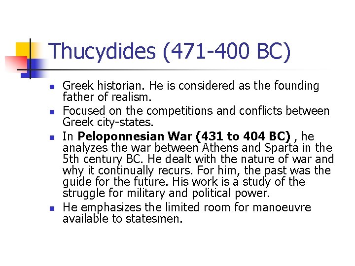 Thucydides (471 -400 BC) n n Greek historian. He is considered as the founding