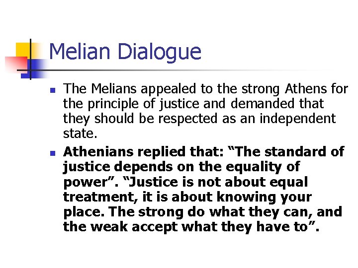 Melian Dialogue n n The Melians appealed to the strong Athens for the principle