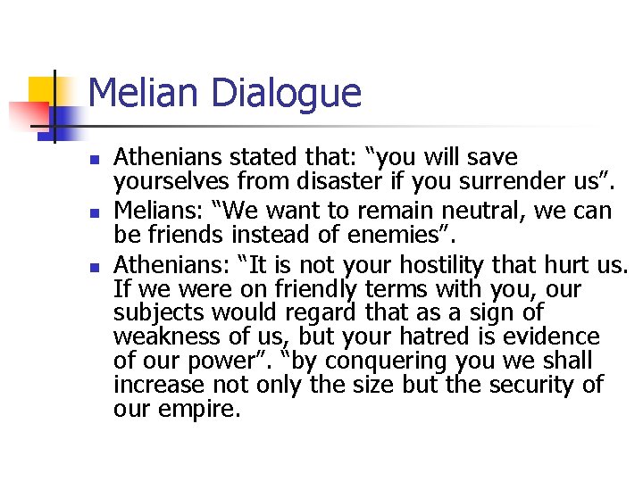 Melian Dialogue n n n Athenians stated that: “you will save yourselves from disaster