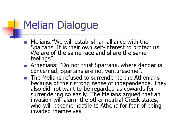 Melian Dialogue n n n Melians: ”We will establish an alliance with the Spartans.