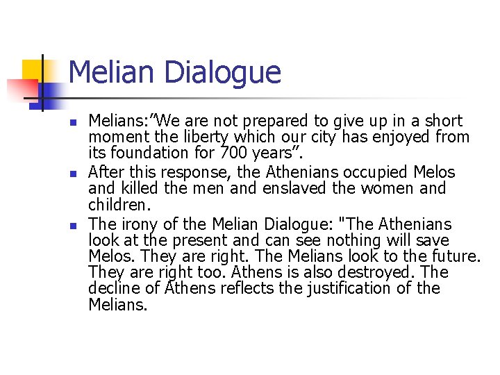 Melian Dialogue n n n Melians: ”We are not prepared to give up in