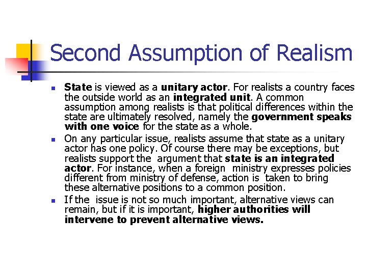 Second Assumption of Realism n n n State is viewed as a unitary actor.