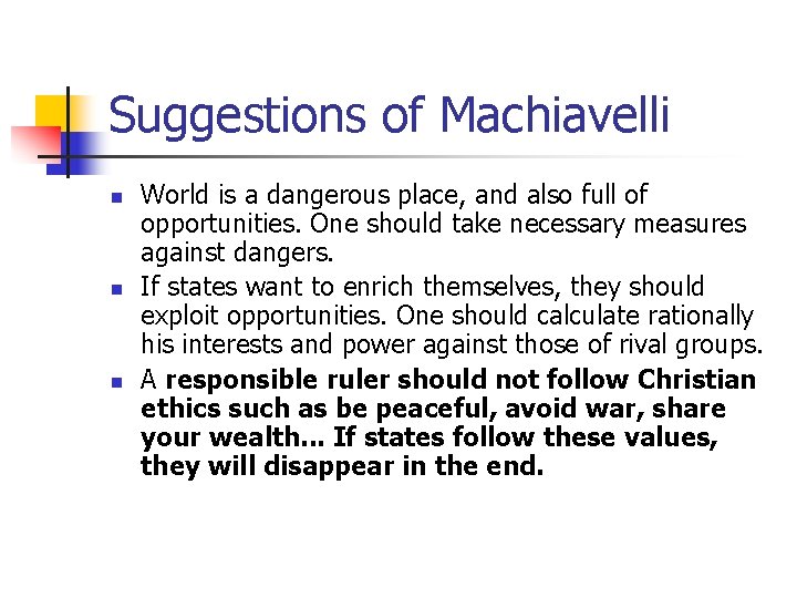 Suggestions of Machiavelli n n n World is a dangerous place, and also full