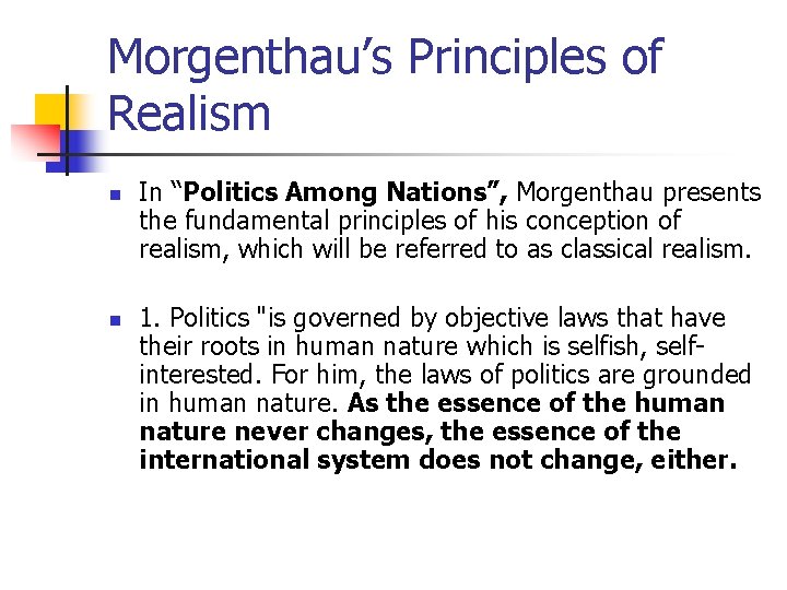 Morgenthau’s Principles of Realism n n In “Politics Among Nations”, Morgenthau presents the fundamental
