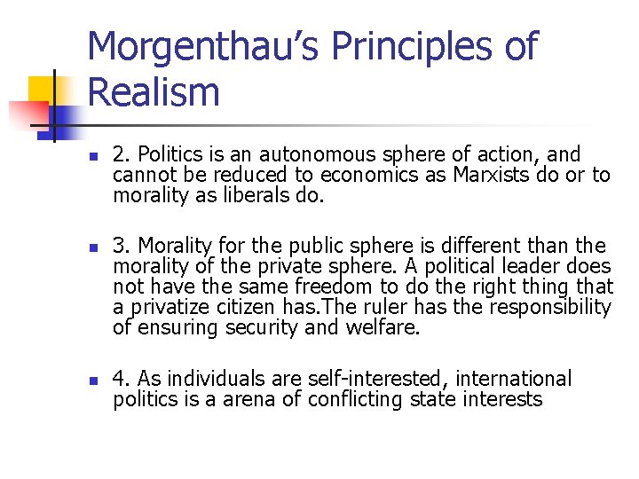 Morgenthau’s Principles of Realism n n n 2. Politics is an autonomous sphere of