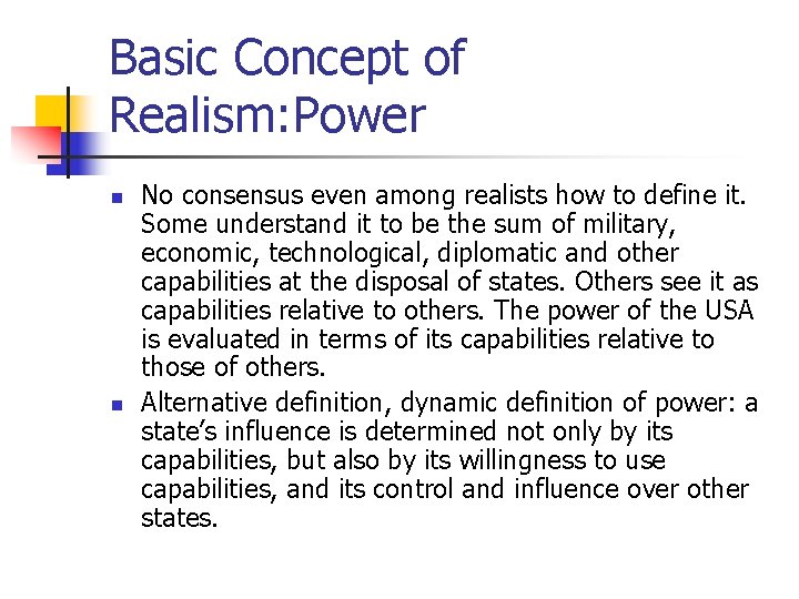 Basic Concept of Realism: Power n n No consensus even among realists how to