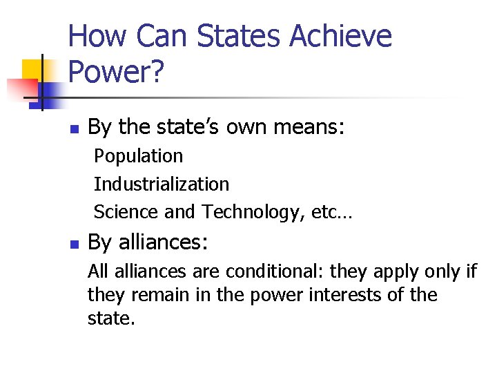 How Can States Achieve Power? n By the state’s own means: Population Industrialization Science
