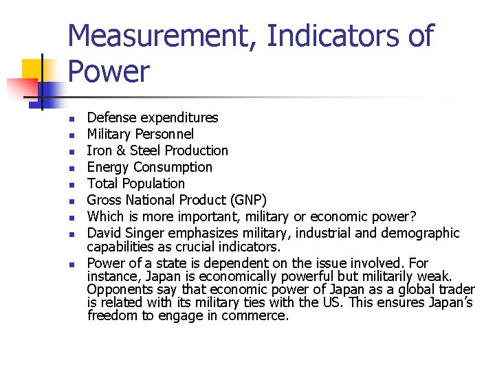 Measurement, Indicators of Power n n n n n Defense expenditures Military Personnel Iron