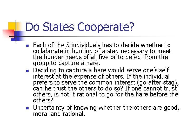 Do States Cooperate? n n n Each of the 5 individuals has to decide