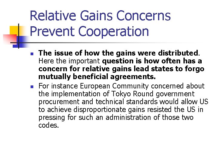 Relative Gains Concerns Prevent Cooperation n n The issue of how the gains were