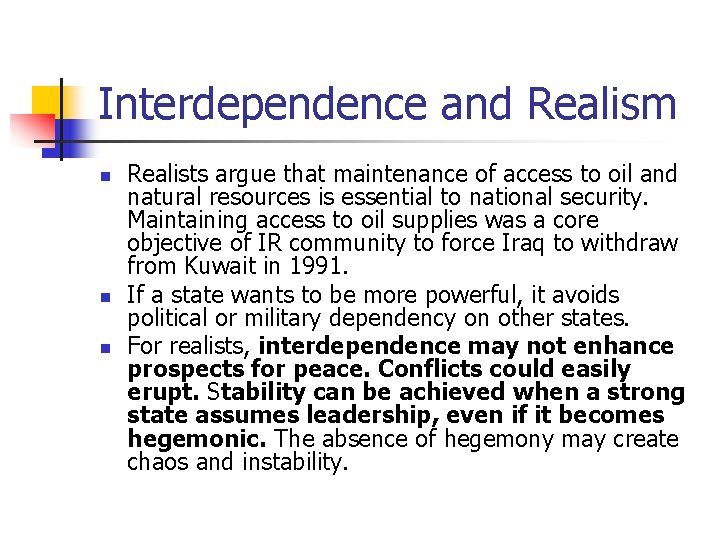 Interdependence and Realism n n n Realists argue that maintenance of access to oil