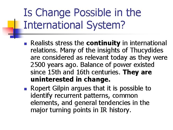 Is Change Possible in the International System? n n Realists stress the continuity in