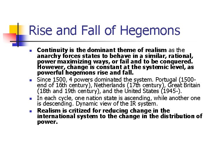 Rise and Fall of Hegemons n n Continuity is the dominant theme of realism