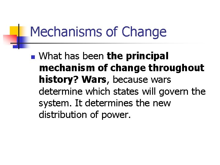 Mechanisms of Change n What has been the principal mechanism of change throughout history?