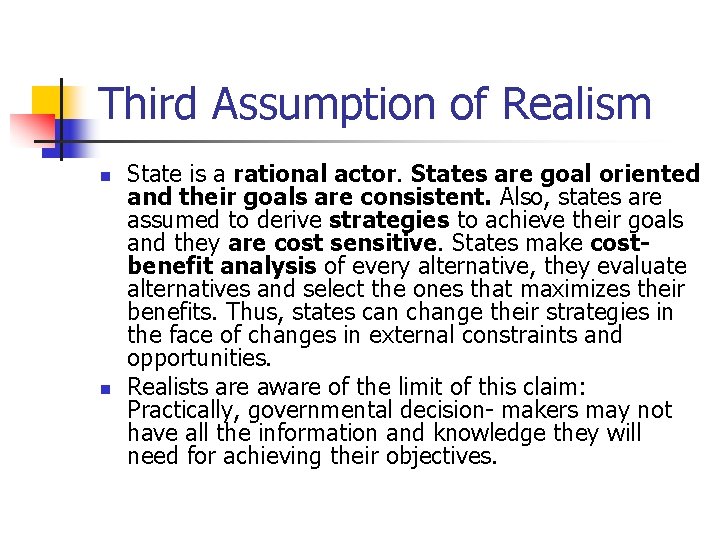Third Assumption of Realism n n State is a rational actor. States are goal
