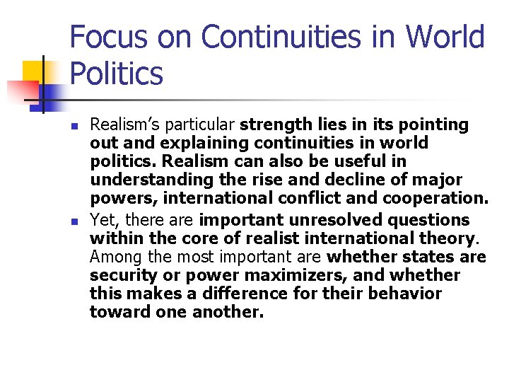 Focus on Continuities in World Politics n n Realism’s particular strength lies in its