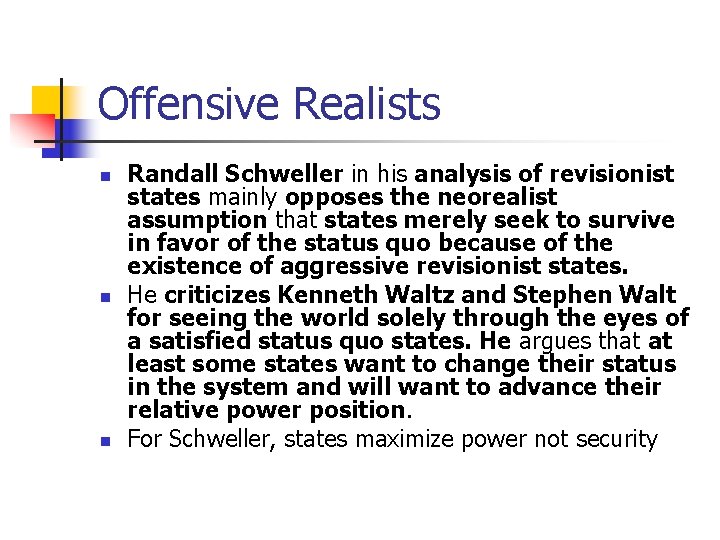 Offensive Realists n n n Randall Schweller in his analysis of revisionist states mainly