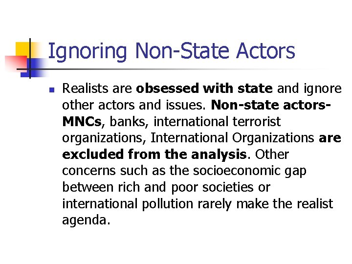 Ignoring Non-State Actors n Realists are obsessed with state and ignore other actors and