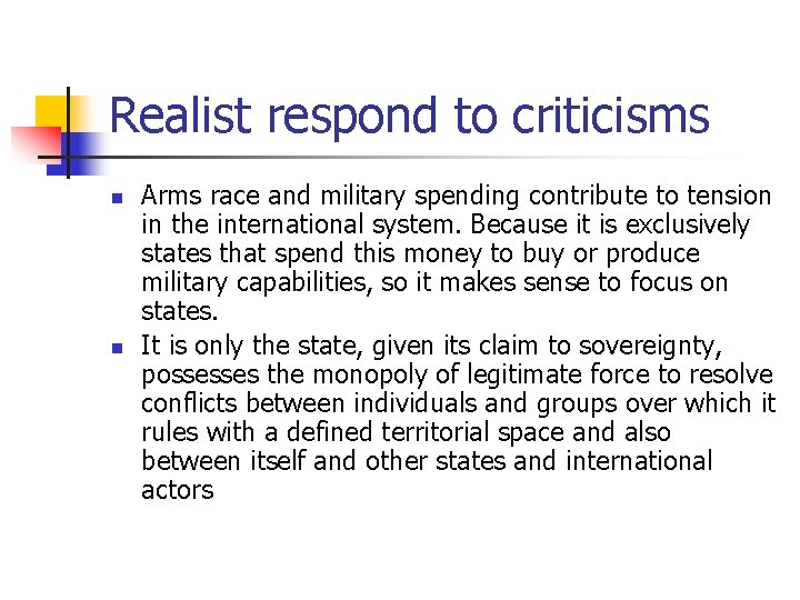 Realist respond to criticisms n n Arms race and military spending contribute to tension